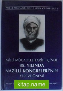 Milli Mücadele Tarihi İçinde 85. Yılında Nazilli Kongreleri’nin Yeri ve Önemi Kod: 12-G-32