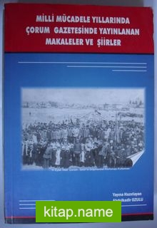 Milli Mücadele Yıllarında Çorum Gazetesinde Yayınlanan Makaleler ve Şiirler (Kod:6-B-7)