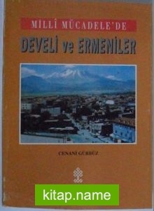 Milli Mücadelede Develi ve Ermeniler Kod: 8-D-17