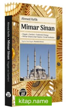 Mimar Sinan  Hayatı – Eserleri – Tezkiretü’l Ebniye – Mimar Sinan’a Dair Hazine-i Evrak Vesikaları