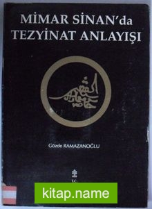 Mimar Sinan’da Tezyinat Anlayışı (Kod:20-C-17)