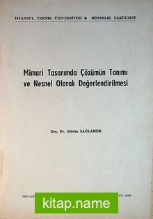 Mimari Tasarımda Çözümün Tanımı ve Nesnel Olarak Değerlendirilmesi (2-A-11)