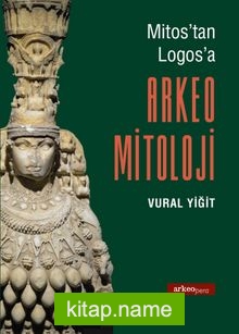 Mitos’tan Logos’a Arkeo Mitoloji