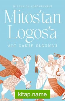 Mitos’tan Logos’a Mitlerin Çözümlemesi
