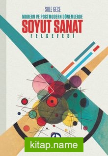 Modern ve Postmodern Dönemlerde Soyut Sanat Felsefesi