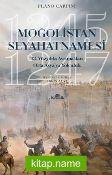Moğolistan Seyahatnamesi 13. Yüzyılda Avrupa’dan Asya’ya Yolculuk (1245-1247)