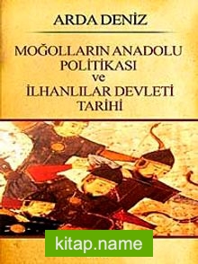 Moğolların Anadolu Politikası ve İlhanlılar Devleti Tarihi