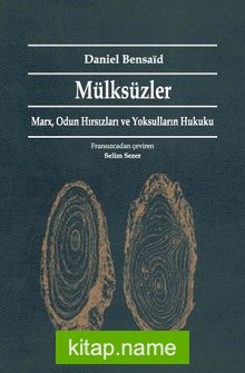 Mülksüzler  Marx, Odun Hırsızları ve Yoksulların Hukuku