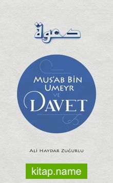 Mus’ab B. Umeyr ve Davet