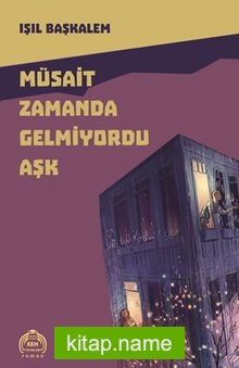 Müsait Zamanda Gelmiyordu Aşk