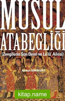 Musul Atabegliği (Zengilerin Son Devri ve Lü’lü’ Ailesi)