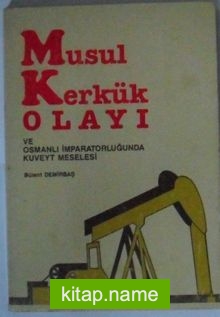 Musul Kerkük Olayı ve Osmanlı İmparatorluğunda Kuveyt Meselesi Kod: 11-E-20