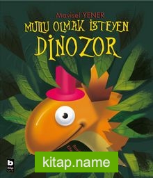 Mutlu Olmak İsteyen Dinozor