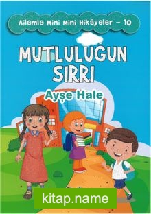 Mutluluğun Sırrı / Ailemle Mini Mini Hikayeler 10