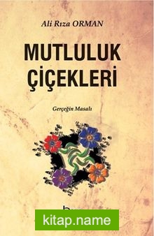 Mutluluk Çiçekleri Gerçeğin Masalları