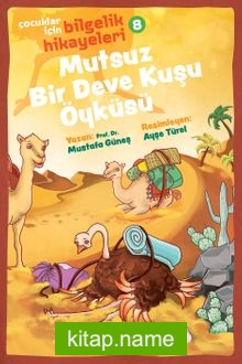 Mutsuz Bir Deve Kuşu Öyküsü / Çocuklar için Bilgelik Hikayeleri 8
