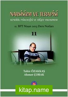 Narsisizm ve Terapisi  Kendilik Psikolojisi ve Diğer Yaklaşımlar (11. BPT Nisan 2013 Ders Notları)