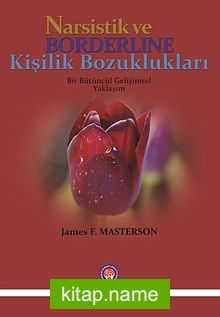 Narsistik ve Borderline Kişilik Bozuklukları – Bir Bütüncül Gelişimsel Yaklaşım