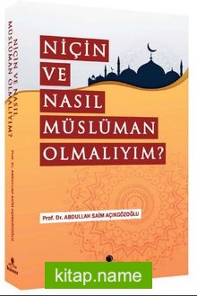 Niçin ve Nasıl Müslüman Olmalıyım ?