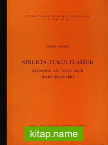 Ninurta-Tukulti-Assur Zamanına Ait Orta Asur İdari Belgeleri