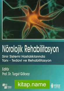Nörolojik Rehabilitasyon Sinir Sistemi Hastalıklarında Tanı-Tedavi ve Rehabilitasyon