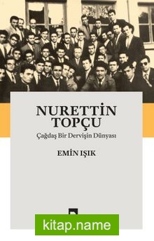 Nurettin Topçu Çağdaş Bir Dervişin Dünyası