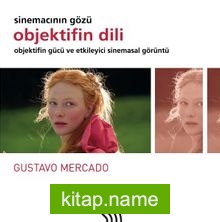 Objektifin Dili Sinemacının Gözü : Objektifin Gücü ve Etkileyici Sinemasal Görüntü