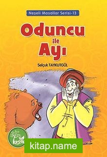 Oduncu ile Ayı / Neşeli Masallar Serisi -13