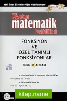 Öğreten Matematik Fasikülleri  Fonksiyon ve Özel Tanımlı Fonksiyonlar / Soru Bankası