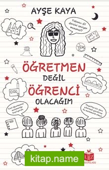 Öğretmen Değil Öğrenci Olacağım