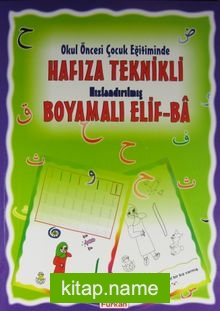 Okul Öncesi Çocuk Eğitiminde Hafıza Teknikli Hızlandırılmış Boyamalı Elif-Ba