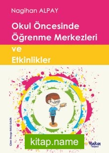 Okul Öncesinde Öğrenme Merkezleri ve Etkinlikler