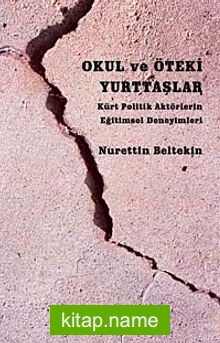 Okul ve Öteki Yurttaşlar Kürt Politik Aktörlerin Eğitimsel Deneyimleri