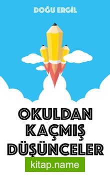 Okuldan Kaçmış Düşünceler