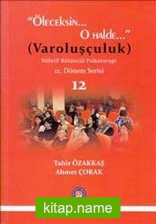 Öleceksin O Halde : Varoluşçuluk  Rölatif Bütüncül Psikoterapi 12. Dönem Serisi