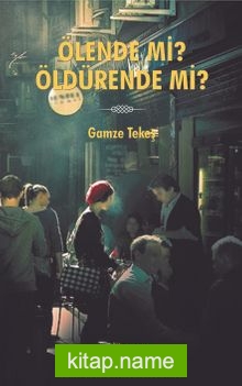 Ölende Mi Öldürende Mi?