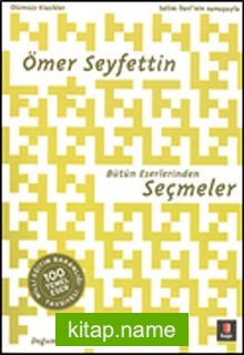 Ömer Seyfettin Bütün Eserlerinden Seçmeler / 100 Temel Eser