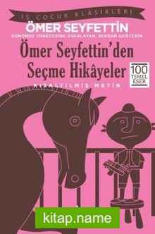 Ömer Seyfettin’den Seçme Hikayeler (Kısaltılmış Metin)