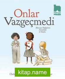 Onlar Vazgeçmedi  Dünyayı Değiştiren Amerikalı 13 Kadın