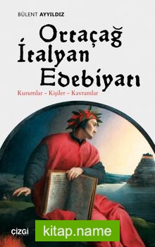 Ortaçağ İtalyan Edebiyatı Kurumlar – Kişiler – Kavramlar