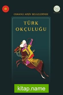 Osmanlı Arşiv Belgelerinde Türk Okçuluğu