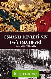 Osmanlı Devletinin Dağılma Devri XVIII. Ve XIX Yüzyıllarda