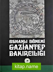 Osmanlı Dönemi Gaziantep  Bakırcılığı