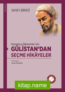 Osmanlıca Öğrenenler İçin Gülistan’dan Seçme Hikayeler