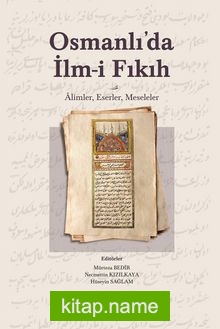 Osmanlı’da İlm-i Fıkıh  Alimler, Eserler, Meseleler