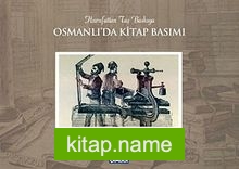 Osmanlı’da Kitap Basımı Hurufattan Taş Baskıya