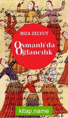 Osmanlı’da Oğlancılık