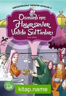 Osmanlı’nın Hayırsever Valide Sultanları