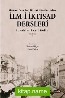 Osmanlı’nın Son İktisat Kitaplarından İlm-i İktisad Dersleri