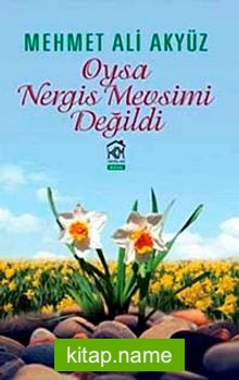 Oysa Nergis Mevsimi Değildi
